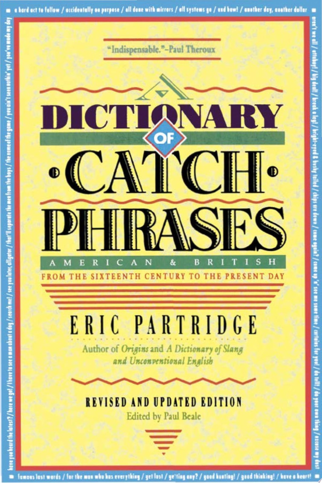 Dictionary of Catch Phrases: American and British, from the Sixteenth Century to the Present Day