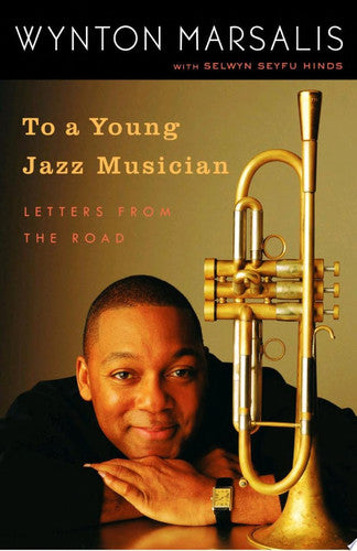 To a Young Jazz Musician: Letters from the Road