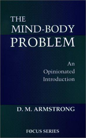 The Mind-body Problem: An Opinionated Introduction (Focus Series (Westview Press).)