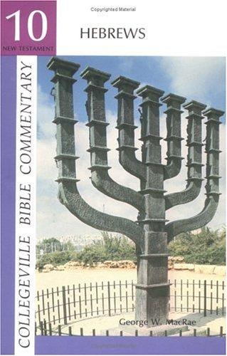 Collegeville Bible Commentary New Testament Volume 10: The Epistle To The Hebrews