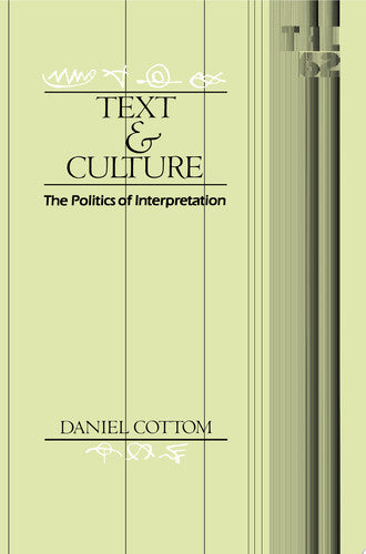 Text and Culture: The Politics of Interpretation: 62 (Theory and History of Literature)
