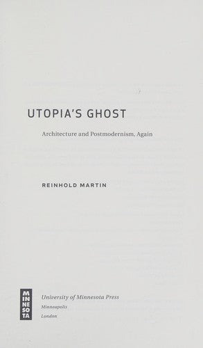 Utopia’s Ghost: Architecture and Postmodernism, Again