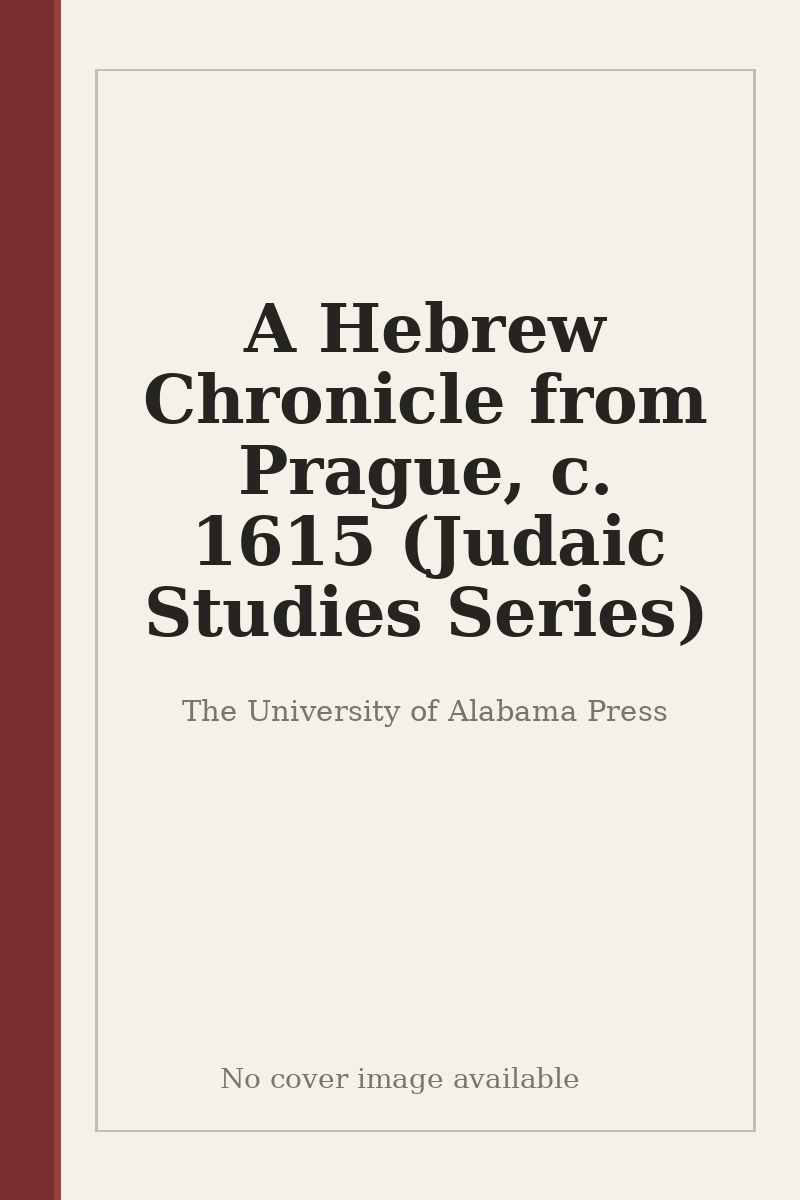 A Hebrew Chronicle from Prague, c. 1615 (Judaic Studies Series) - no cover image available