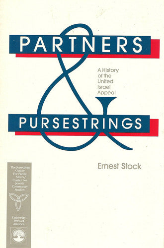 Partners & Pursestrings: A History of the United Israel Appeal (Jerusalem Center for Public Affairs/Center for Jewish Community Studies Series)