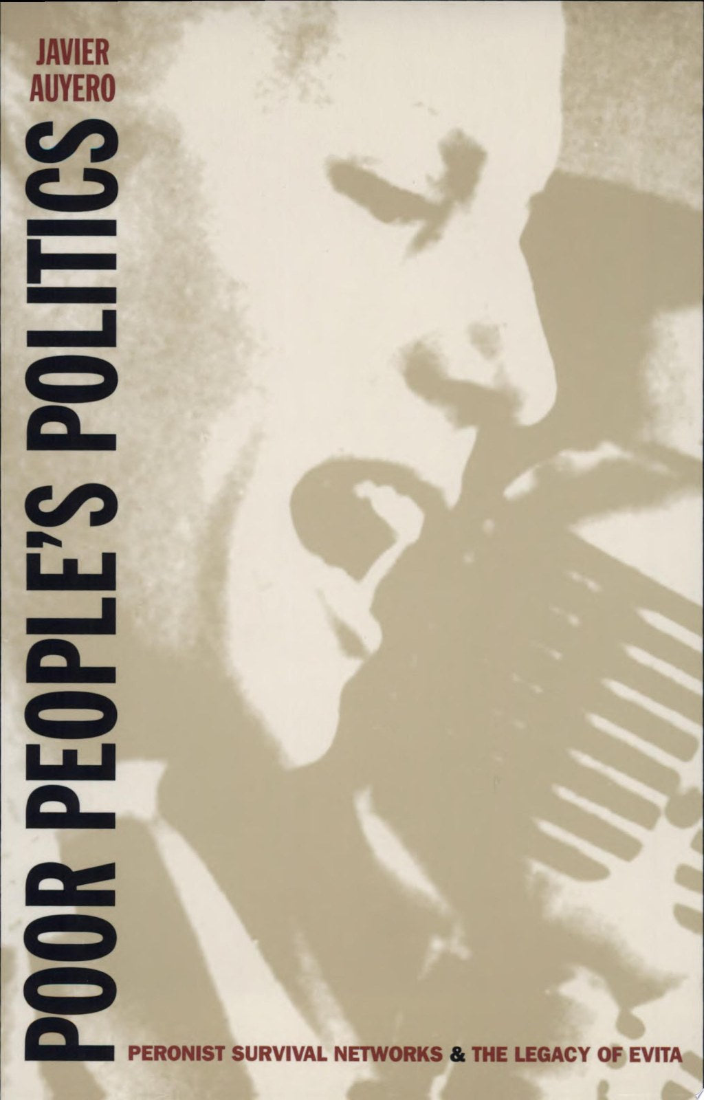Poor People’s Politics: Peronist Survival Networks and the Legacy of Evita