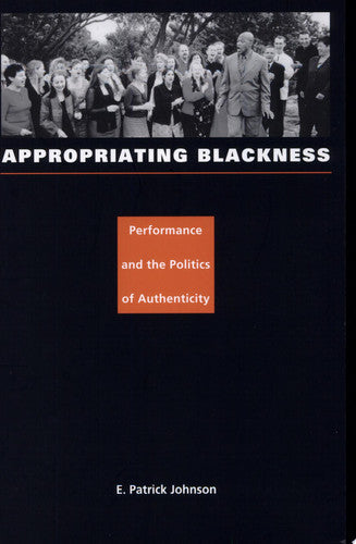 Appropriating Blackness: Performance and the Politics of Authenticity