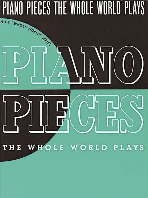 Piano Pieces the Whole World Plays