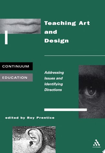 Teaching Art and Design: Addressing Issues and Identifying Directions (Continuum Education)