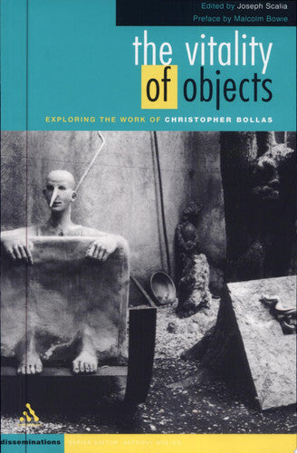 The Vitality of Objects: Exploring the Work of Christopher Bollas (Disseminations: Psychoanalysis in Context)