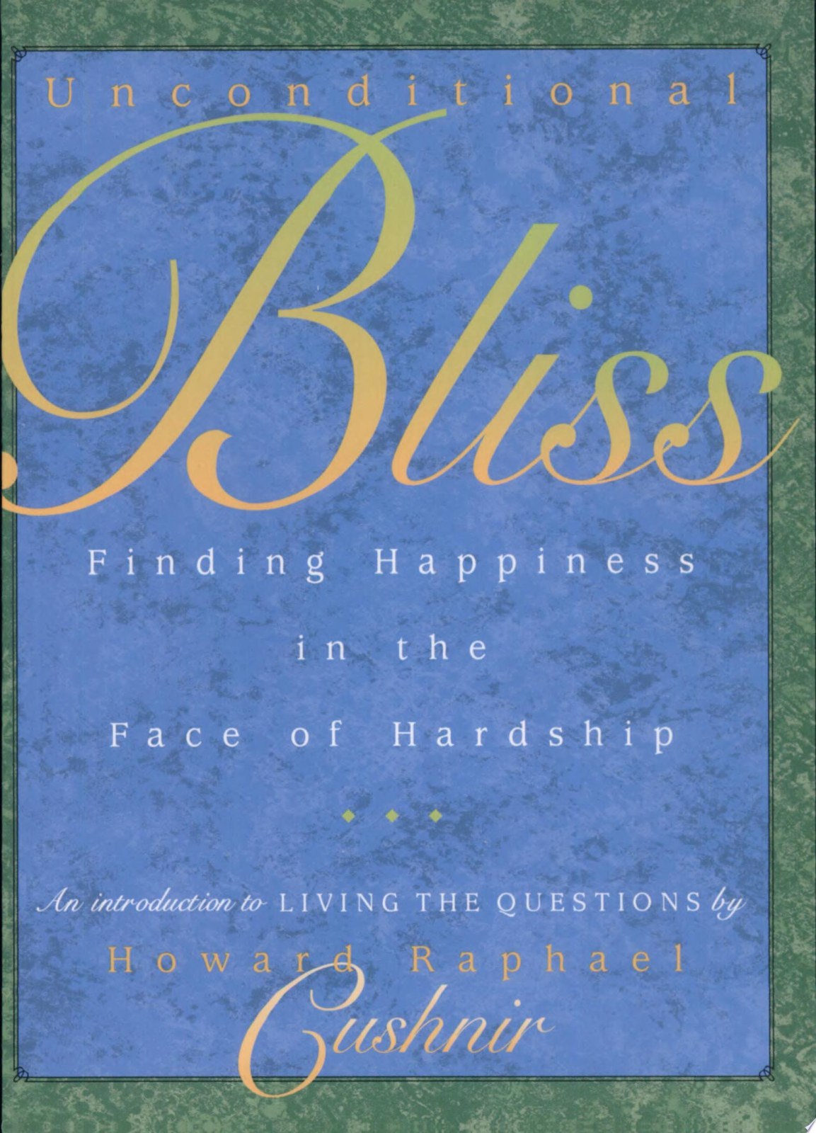 Unconditional Bliss: Finding Happiness in the Face of Hardship
