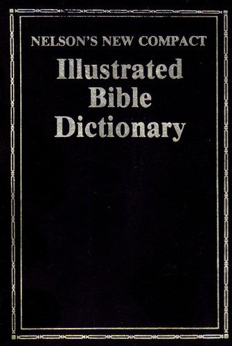 Nelson's New Compact Illustrated Bible Dictionary