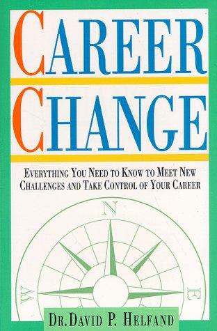 Career Change: Everything You'll Need to Know to Meet New Challenges and Take Control of Your Career (Careers Series)