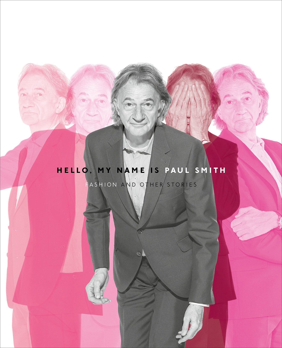 Hello My Name is Paul Smith: Fashion and Other Stories