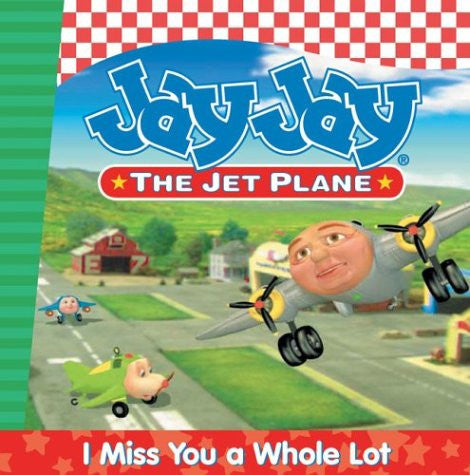 I Miss You a Whole Lot Story Book (Jay Jay the Jet Plane)