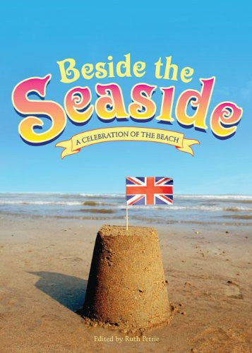 Beside the Seaside: A Celebration of the Beach