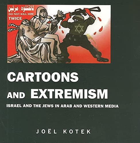 Cartoons and Extremism: Israel and the Jews in Arab and Western Media