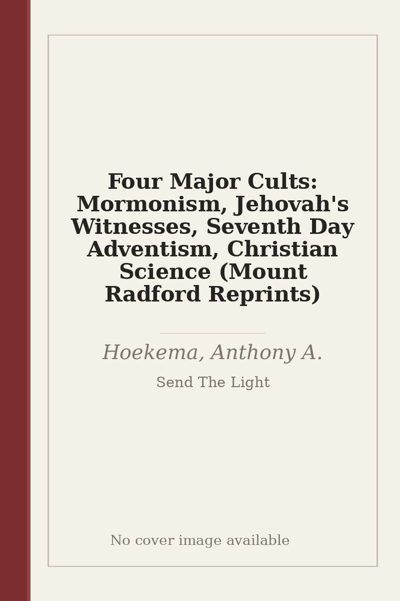 Four Major Cults: Mormonism, Jehovah's Witnesses, Seventh Day Adventism, Christian Science (Mount Radford Reprints) - no cover image available
