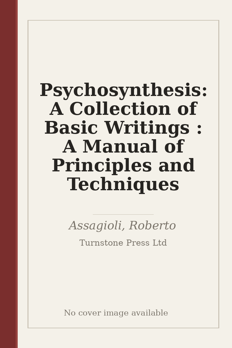 Psychosynthesis: A Collection of Basic Writings : A Manual of Principles and Techniques - no cover image available