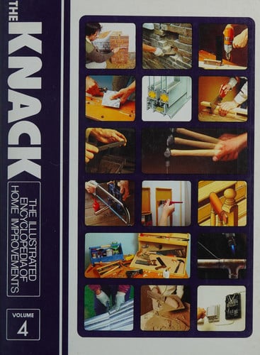 The Knack The Illustrated Encylopedia of Home Improvements (volume 4 only)