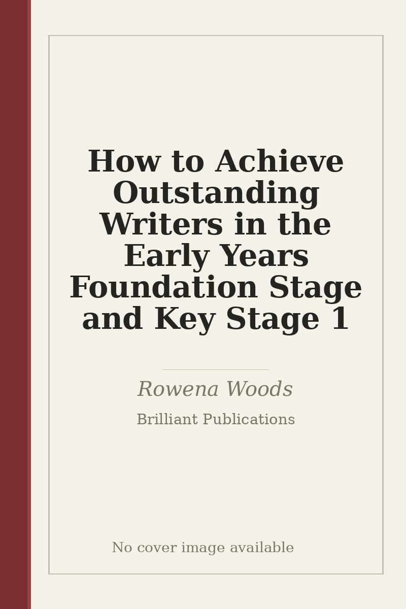 How to Achieve Outstanding Writers in the Early Years Foundation Stage and Key Stage 1 - no cover image available