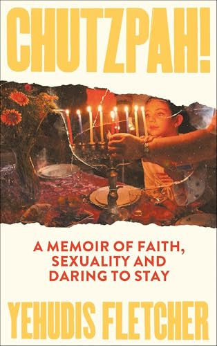 Chutzpah: A memoir of faith, sexuality and daring to stay