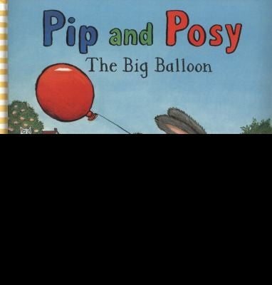 Pip and Posy: The Big Balloon