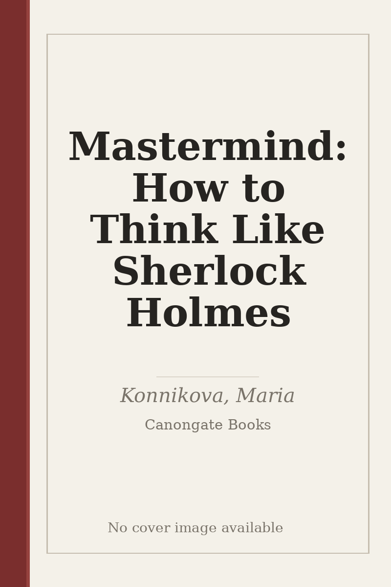 Mastermind: How to Think Like Sherlock Holmes - no cover image available