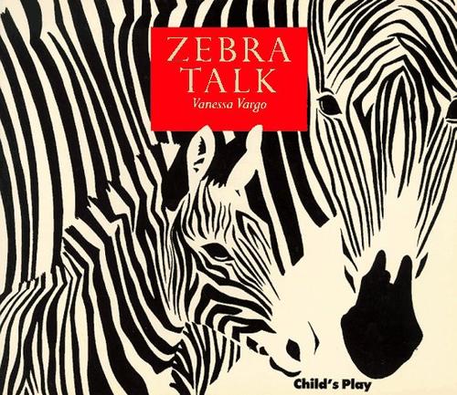 Zebra Talk (Animal Talk0: Paperbackvargo, Vanessa