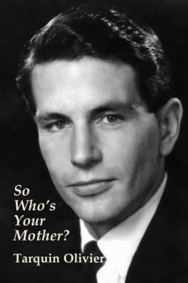 So Who's Your Mother? An Autobiography