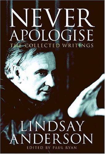 Never Apologise: The Collected Writings of Lindsay Anderson