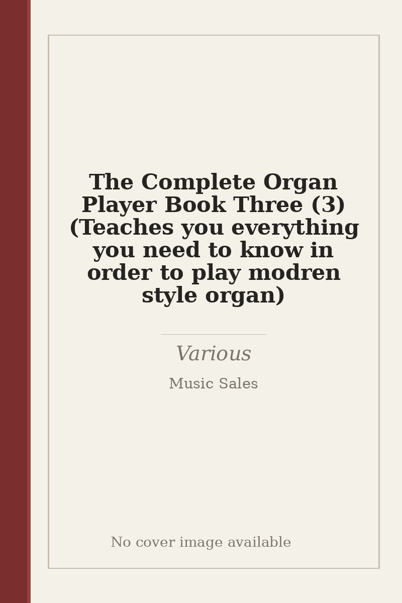 The Complete Organ Player Book Three (3) (Teaches you everything you need to know in order to play modren style organ) - no cover image available