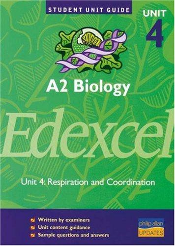 A2 Biology Edexcel Unit 4: Respiration and Co-ordination Unit Guide