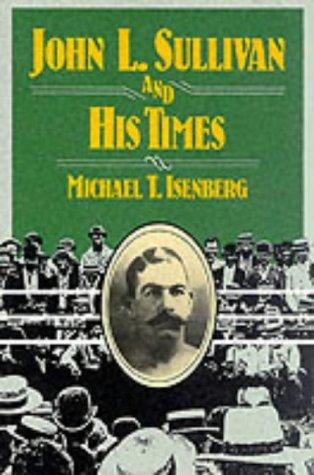 JOHN L SULLIVAN AND HIS TIMES