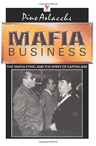 Mafia Business: The Mafia Epic and the Spirit of Capitalism: The Mafia Ethic and the Spirit of Capitalism