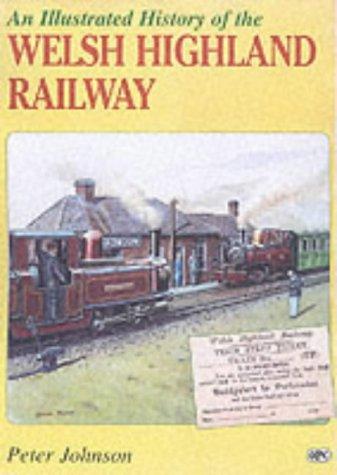 An Illustrated History Of The Welsh Highland Railway