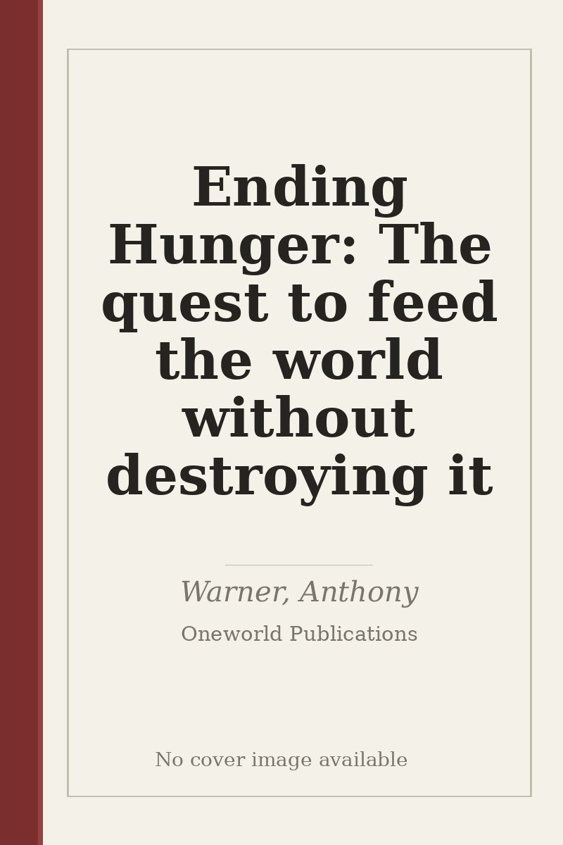Ending Hunger: The quest to feed the world without destroying it - no cover image available