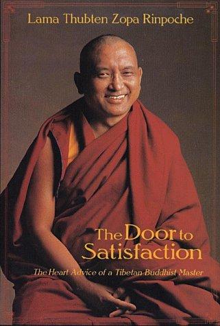The Door to Satisfaction: The Heart Advice of a Tibetan Buddhist Master