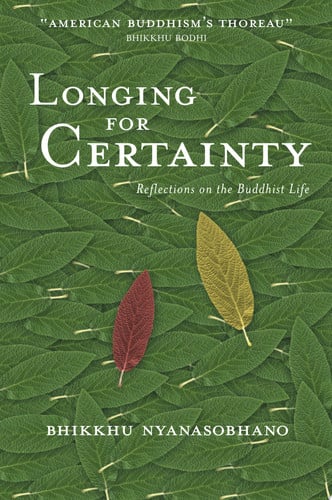 Looking for Certainty: Reflections on the Buddhist Life
