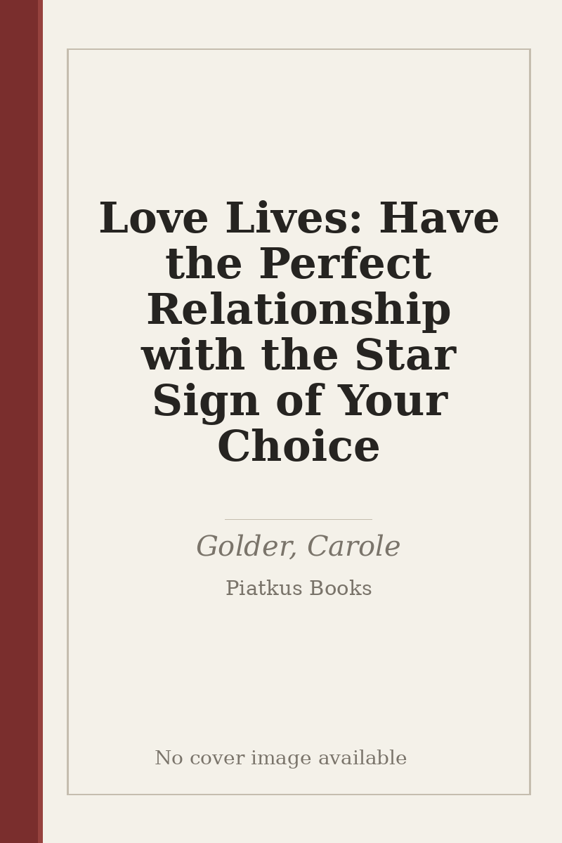 Love Lives: Have the Perfect Relationship with the Star Sign of Your Choice - no cover image available