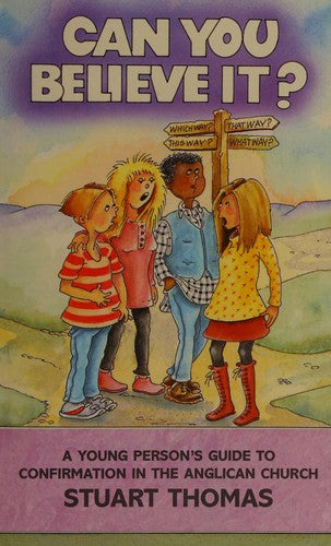 Can You Believe It?: Young Persons Guide to Confirmation in the Anglican Church