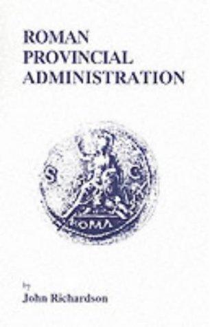 Roman Provincial Administration (Inside the ancient world)