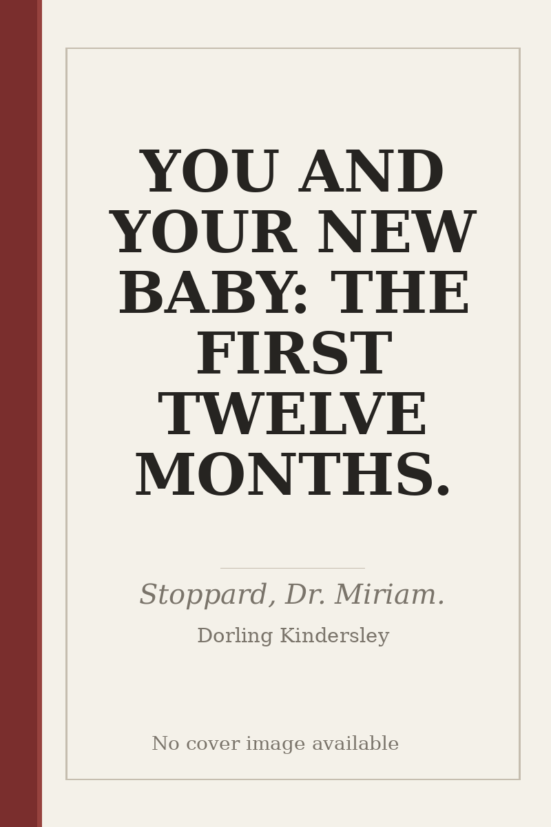 YOU AND YOUR NEW BABY: THE FIRST TWELVE MONTHS. - no cover image available