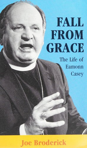 Fall from Grace: Life of Eamonn Casey