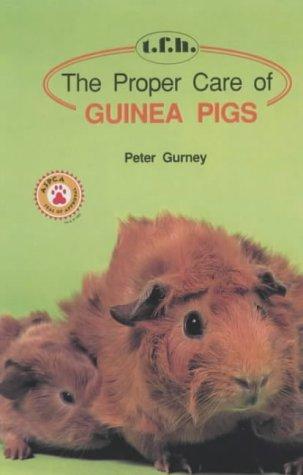 The Proper Care of Guinea Pigs :