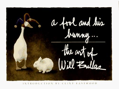 A Fool and His Bunny: Art of Will Bullas