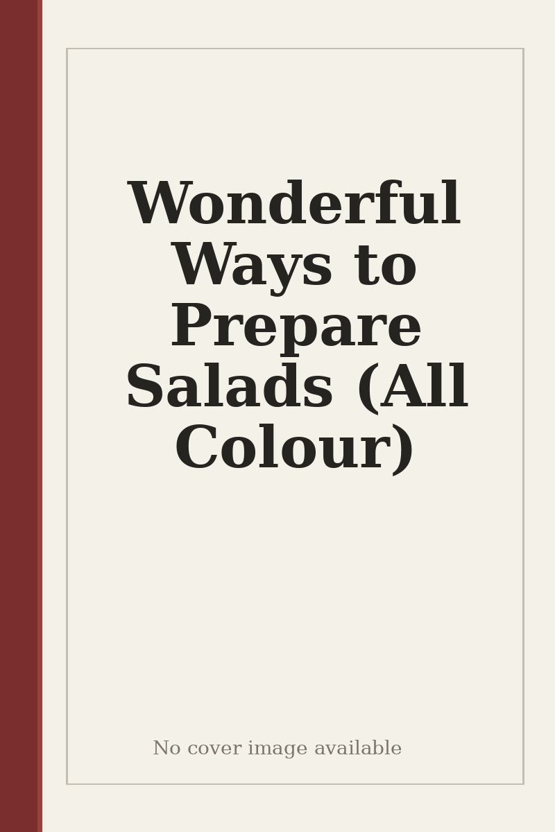 Wonderful Ways to Prepare Salads (All Colour) - no cover image available