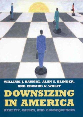 Downsizing in America: Reality, Causes and Consequences