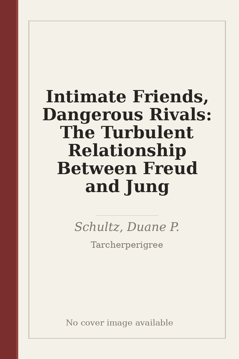 Intimate Friends, Dangerous Rivals: The Turbulent Relationship Between Freud and Jung - no cover image available