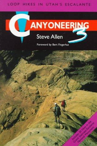Canyoneering 3: Loop Hikes in Utah's Escalante: 03