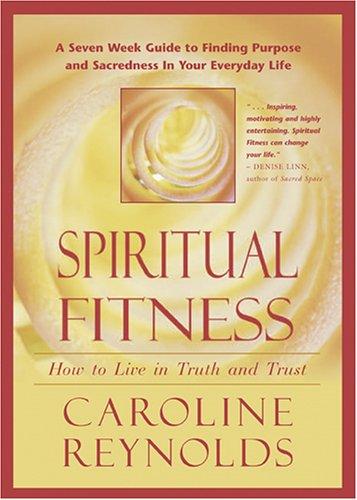 SPIRITUAL FITNESS: How To Live in Truth and Trust